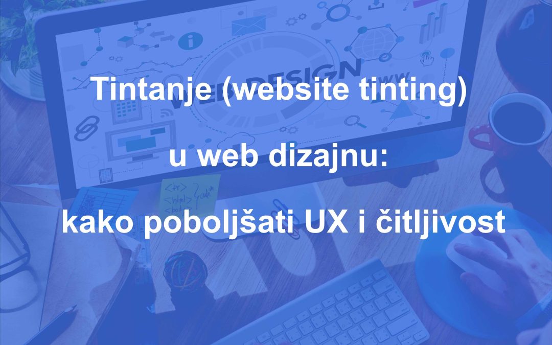 Tintanje (website tinting) u web dizajnu: kako poboljšati UX i čitljivost